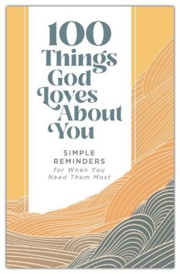 100 Things God Loves About You