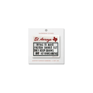 El Arroyo white vinyl sticker featuring 'Trying To Make Protein Shakes But They Keep Coming Out As Margaritas' marquee design