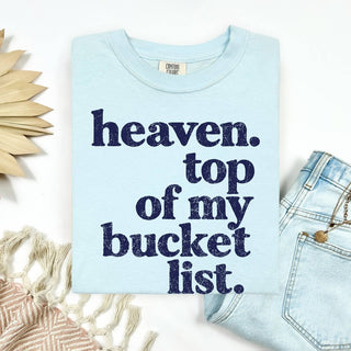 Heaven. Top of My Bucket List Tee