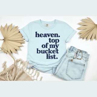 Heaven. Top of My Bucket List Tee