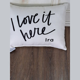 I Love It Here Pillow