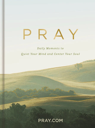 Pray — Daily Moments to Quiet Your Mind & Center Your Soul