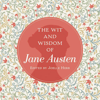 The Wit and Wisdom of Jane Austen
