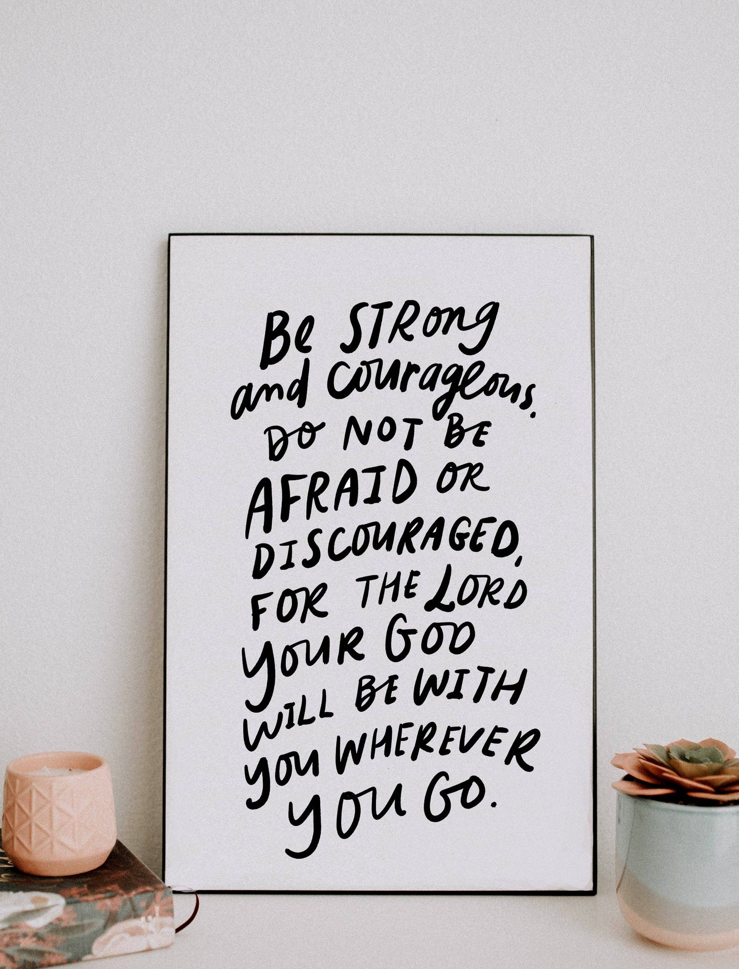 11x17 Be Strong and Courageous Framed
