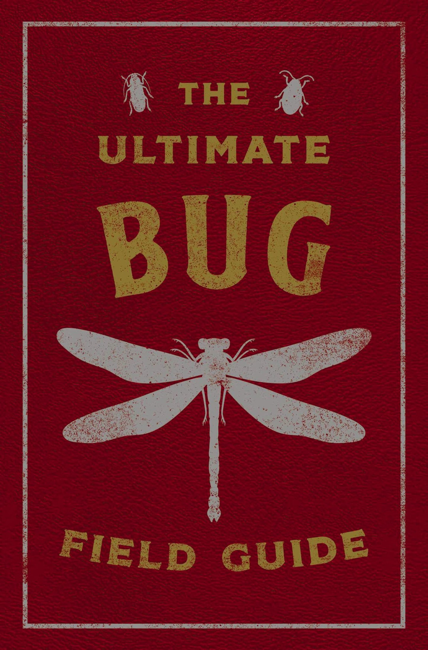 The Ultimate Bug Field Guide