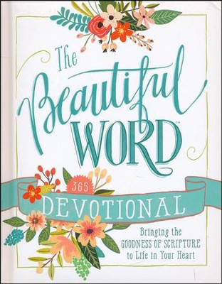 The Beautiful Word Devotional: Bringing the Goodness of Scripture to Life in Your Heart