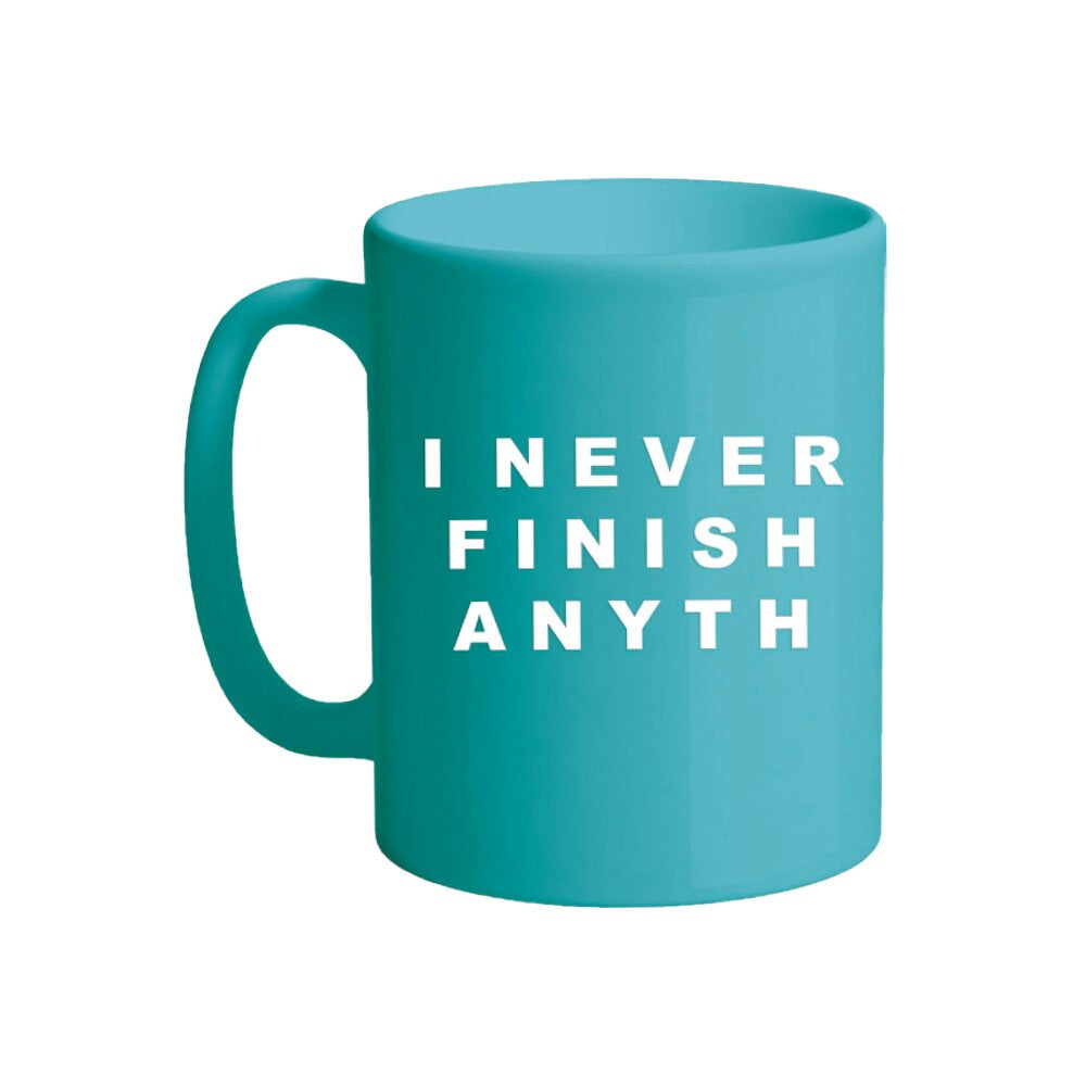I Never Finish Anyth Mug