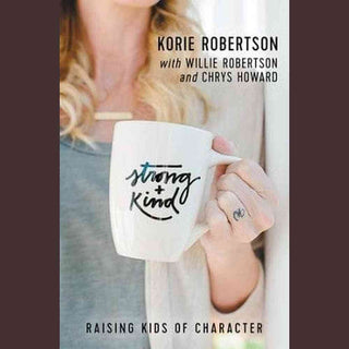 Strong And Kind: Raising Kids of Character
