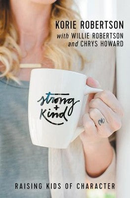 Strong And Kind: Raising Kids of Character