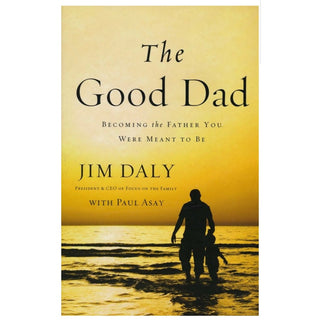 The Good Dad book cover by Jim Daly featuring father and child silhouette walking in ocean water at sunset
