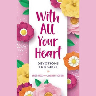 With All Your Heart Devotion for Girls