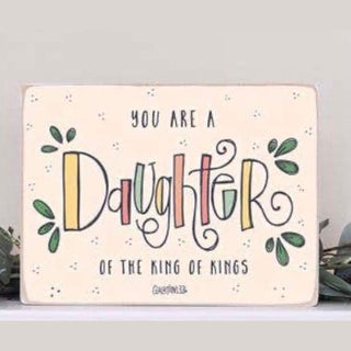 You are a Daughter of the King of Kings