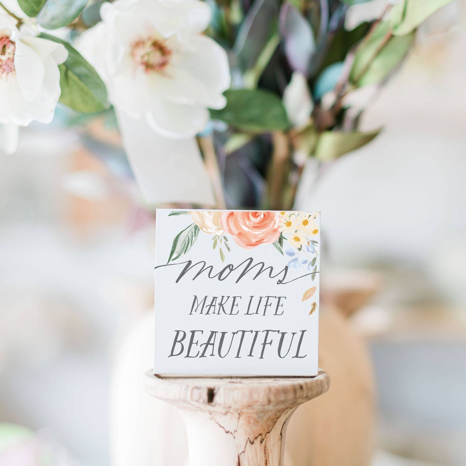 moms make life beautiful sign