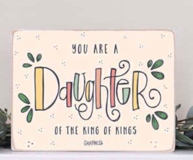 You are a Daughter of the King of Kings